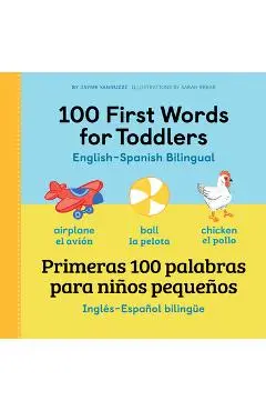 100 First Words for Toddlers: English - Spanish Bilingual: 100 Primeras Palabras Para Ni�os Peque�os: Ingl�s - Espa�ol Biling�e - Jayme Yannuzzi