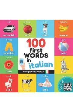 100 first words in italian: Bilingual picture book for kids: english / italian with pronunciations - Yukismart