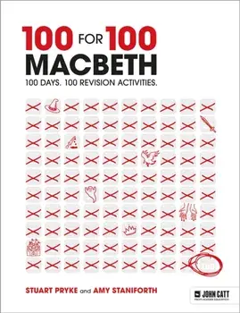 100 for 100 – Macbeth: 100 days. 100 revision activities, Paperback/Amy Staniforth