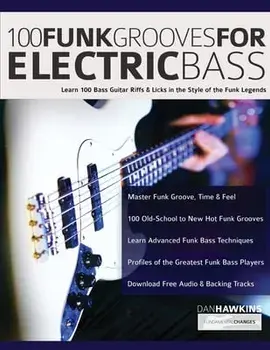 100 Funk Grooves for Electric Bass: Learn 100 Bass Guitar Riffs & Licks in the Style of the Funk Legends, Paperback/Dan Hawkins