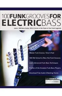 100 Funk Grooves for Electric Bass: Learn 100 Bass Guitar Riffs & Licks in the Style of the Funk Legends - Dan Hawkins