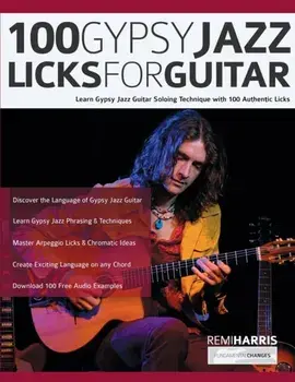 100 Gypsy Jazz Guitar Licks: Learn Gypsy Jazz Guitar Soloing Technique with 100 Authentic Licks, Paperback/Remi Harris