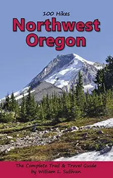 100 Hikes: Northwest Oregon, Paperback/William L. Sullivan