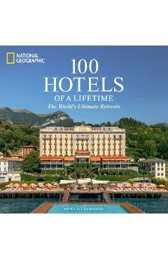 100 Hotels of a Lifetime: The World's Ultimate Retreats - Annie Fitzsimmons
