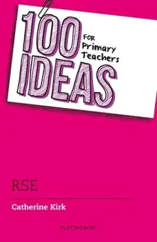 100 Ideas for Primary Teachers: RSE, Paperback/Catherine Kirk