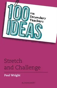 100 Ideas for Secondary Teachers: Stretch and Challenge, Paperback/Paul Wright