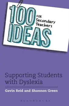 100 Ideas for Secondary Teachers: Supporting Students with Dyslexia, Paperback/Shannon Green