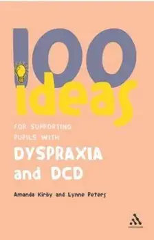 100 Ideas for Supporting Pupils with Dyspraxia and DCD, Paperback/Amanda Kirby