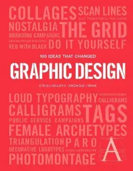 100 Ideas that Changed Graphic Design, Paperback/Steven Heller