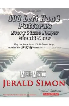 100 Left Hand Patterns Every Piano Player Should Know: Play the Same Song 100 Different Ways - Jerald Simon