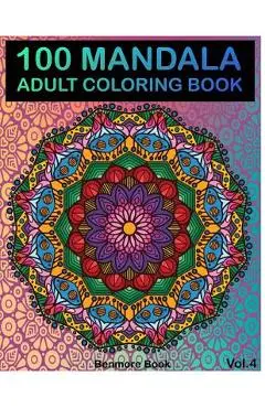 100 Mandala: Adult Coloring Book 100 Mandala Images Stress Management Coloring Book For Relaxation, Meditation, Happiness and Relie - Benmore Book
