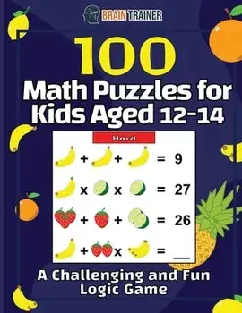 100 Math Puzzles for Kids Aged 12-14 - A Challenging And Fun Logic Game, Paperback/Brain Trainer