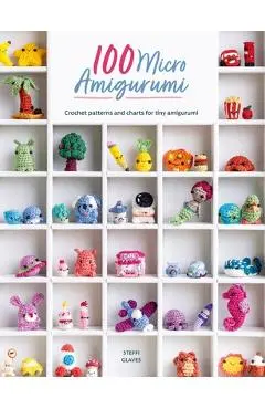100 Micro Amigurumi: Crochet Patterns and Charts for Tiny Amigurumi - Steffi Glaves