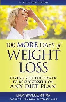 100 More Days of Weight Loss: Giving You the Power to Be Successful on Any Diet Plan, Paperback/Linda Spangle