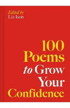 100 Poems to Grow Your Confidence - Liz Ison