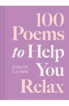 100 Poems to Help You Relax - Liz Ison