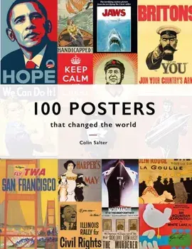 100 Posters That Changed The World, Hardback/Colin T. Salter