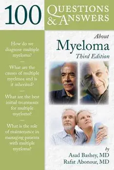 100 Questions & Answers about Myeloma, Paperback (3rd Ed.)/Asad Bashey