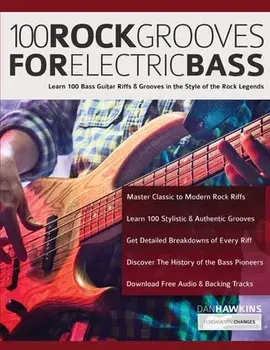 100 Rock Grooves for Electric Bass: Learn 100 Bass Guitar Riffs & Grooves in the Style of the Rock Legends, Paperback/Dan Hawins