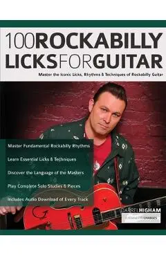 100 Rockabilly Licks For Guitar: Master the Iconic Licks, Rhythms & Techniques of Rockabilly Guitar - Darrel Higham
