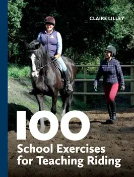 100 School Exercises for Teaching Riding, Paperback/Claire Lilley