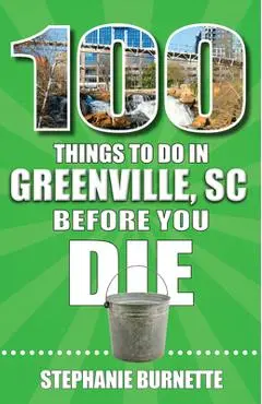 100 Things to Do in Greenville SC Before You Die - Stephanie Burnette