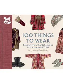 100 Things to Wear. Fashion from the Collections of the National Trust, Hardback/Helen Antrobus