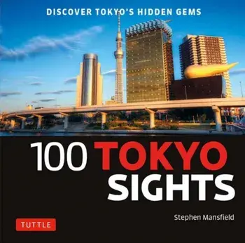 100 Tokyo Sights. Discover Tokyo's Hidden Gems, Paperback/Stephen Mansfield