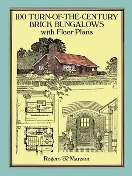 100 Turn-Of-The-Century Brick Bungalows with Floor Plans/Rogers &. Manson
