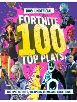 100% Unofficial Fortnite 100 Top Plays, Hardback/Farshore