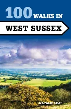 100 Walks in West Sussex, Paperback/Natalie Leal