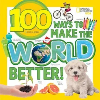100 Ways to Make the World Better!, Paperback/Lisa M. Gerry
