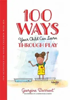 100 Ways Your Child Can Learn Through Play. Fun Activities for Young Children with Sen, Paperback/Georgina Durrant
