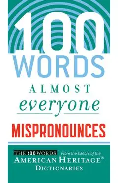100 Words Almost Everyone Mispronounces - Editors Of The American Heritage Di