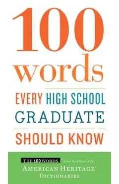 100 Words Every High School Graduate Should Know - Editors Of The American Heritage Diction