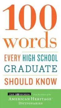 100 Words Every High School Graduate Should Know, Paperback/Editors American Heritage Dictionaries