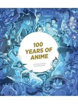 100 Years of Anime, Hardback/Philippe Bunel