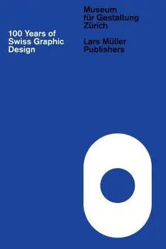 100 Years of Swiss Graphic Design, Hardcover/Christian Brandle