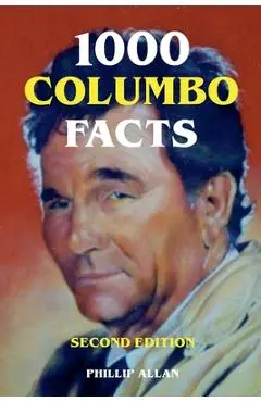 1000 Columbo Facts - Second Edition - Phillip Allan