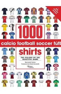 1000 Football Shirts Revised and Updated - Bernard|ancelotti Lions