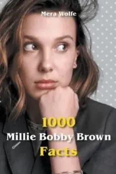 1000 Millie Bobby Brown Facts, Paperback/Mera Wolfe