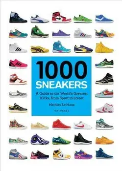 1000 Sneakers: A Guide to the World's Greatest Kicks, from Sport to Street, Paperback/Mathieu Le Maux