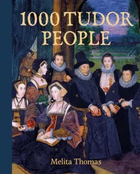 1000 Tudor People, Hardback/Melita Thomas