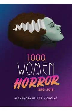 1000 Women In Horror, 1895-2018 - Alexandra Heller-nicholas