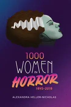 1000 Women In Horror, 1895-2018 (hardback), Hardcover/Alexandra Heller-Nicholas