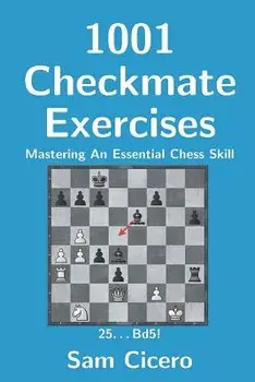 1001 Checkmate Exercises: Mastering an Essential Chess Skill, Paperback/Sam Cicero