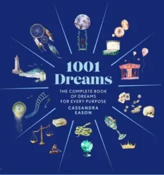 1001 Dreams. The Complete Book of Dream Interpretations, Hardback/Cassandra Eason