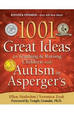 1001 Great Ideas for Teaching and Raising Children with Autism Spectrum Disorders - Veronica Zysk
