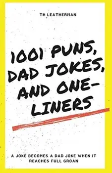 1001 Puns, Dad Jokes, and One-Liners, Paperback/Th Leatherman