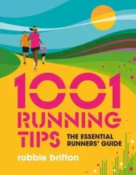 1001 Running Tips. The essential runners' guide, Paperback/Robbie Britton